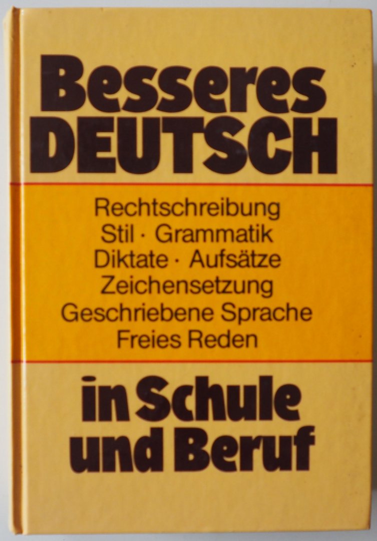 Lose Torsten U - Besseres Deutsch in Schule und Beruf Rechtschreibung Stil - Grammatik Diktate - Aufsätze  Zeichensetzung Geschriebene Sprache Freies Reden