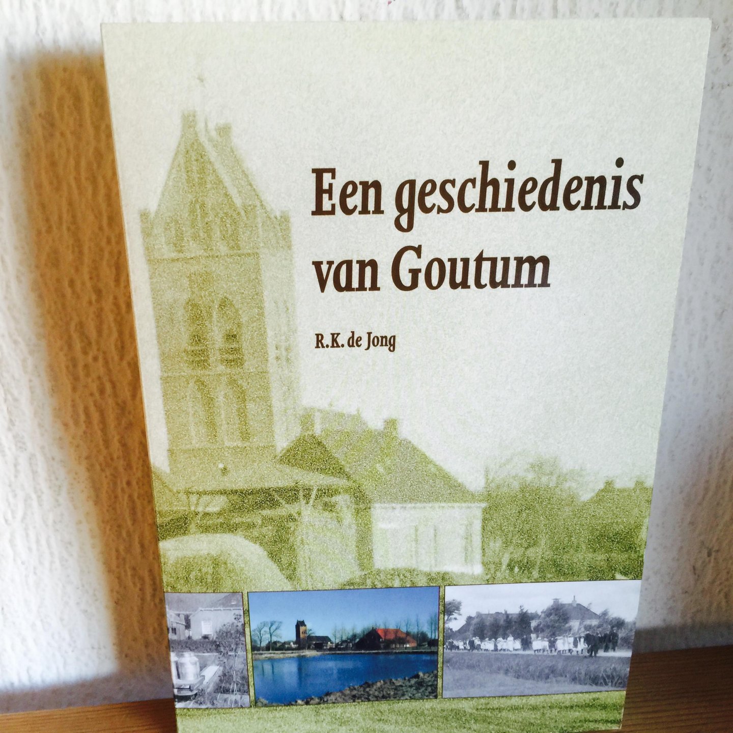 Jong, R.K. de - Een geschiedenis van Goutum / druk 1