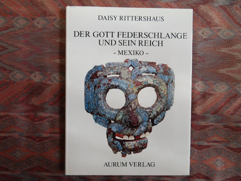 Rittershaus, Daisy. - Der Gott Federschlange und sein Reich. - Zur Symbolsprache Altmexikos.