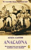 Castro, Alicia (i.s.m. Ingrid Kummels en Manfred Schäfer - Anacaona - Het bewogen leven van een Cubaanse muzikante en haar salsaband: 'De vrouwelijke Buena Vista Social Club!'