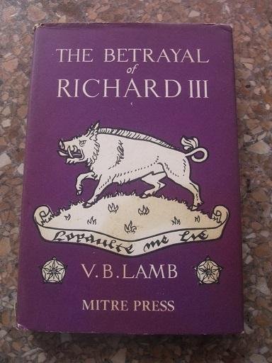 Lamb, V.B. - The betrayal of Richard III