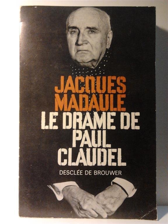 MADAULE Jacques - Le drame de Paul Claudel