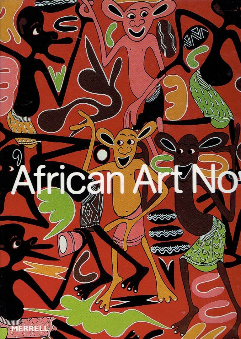 MAGNIN, André, Alison de Lima GREENE, Alvia J. WARDLAW & Thomas McEVILLEY - African Art Now: Masterpieces from the Jean Pigozzi Collection.