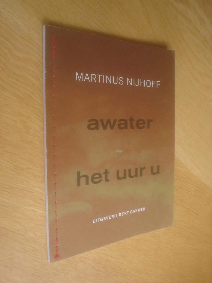 NIJHOFF, Martinus. - Awater / Het uur u  (Genaaid met een rood draadje= origineel)