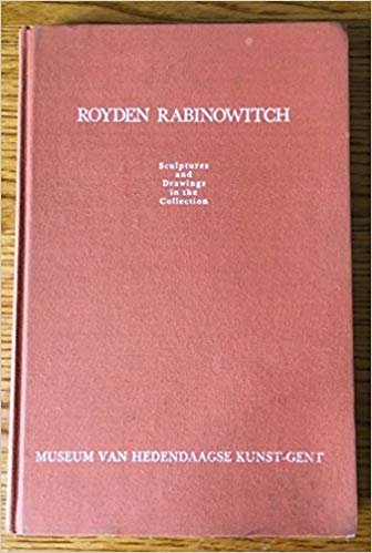 Hoet, Jan; Bellman, David - Royden Rabinowitch    Sculptures and Drawings in the Collection