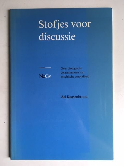 Kaasenbrood, Ad - Stofjes voor discussie / Over biologische determinanten van psychische gezondheid