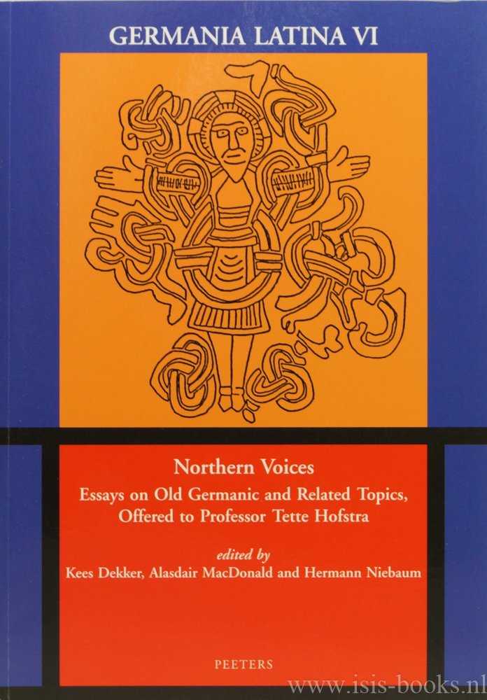 DEKKER, K., MACDONALD, A.A., NIEBAUM, H., (ED.) - Northern voices. Essays on Old Germanic and related topics, offered to professor Tette Hofstra.
