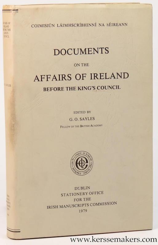 SAYLES, G. O. (ed.). - Documents on the affairs of Ireland before the King's council.