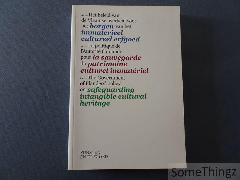 Van Den Broucke, Dries / Thys, Arlette. - Het beleid van de Vlaamse overheid voor het borgen van het immaterieel cultureel erfgoed. La politique de l'Autorité flamande pour la sauvegarde du patrimoine culturel immatériel. The government of Flanders' policy on dafeguarding intangible c...
