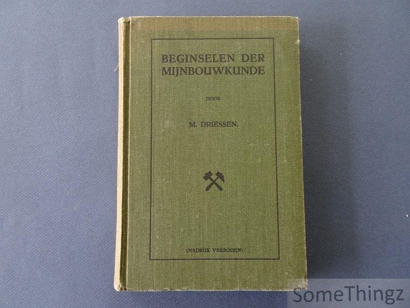 M. Driessen. - Beginselen der mijnbouwkunde.