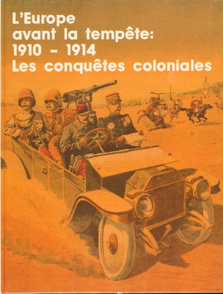 Diverse auteurs - L"Europe avant la tempete : 1910-1914 . Les conquetes coloniales , hardcover , goede staat