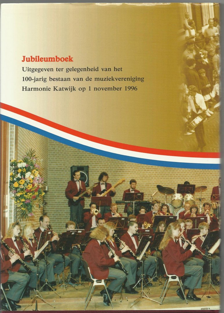 Beek, Henk van, e.a. - Katwijk 1896-1996 100 jaar Harmonie Katwijk