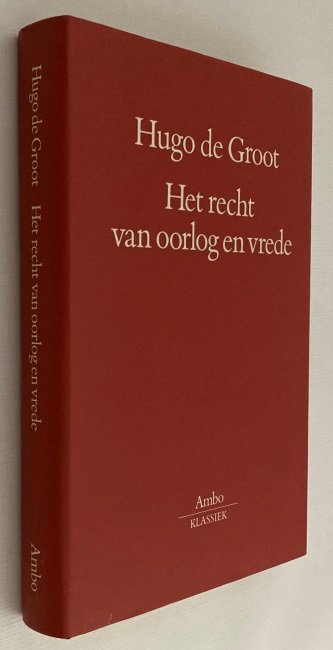 Groot, Hugo de, - Het recht van oorlog en vrede. Prolegomena & Boek I. [Ambo-Klassiek]