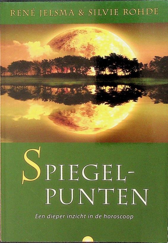 Jelsma, Rene / Rohde, Sylvie - Spiegelpunten. Een dieper inzicht in de horoscoop