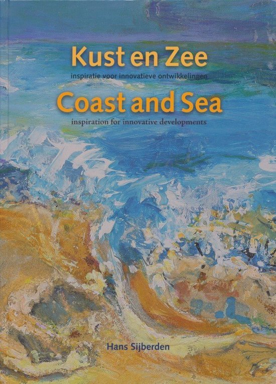 SIJBERDEN, HANS - Kust en Zee - Coast and Sea inspiration for innovative development.