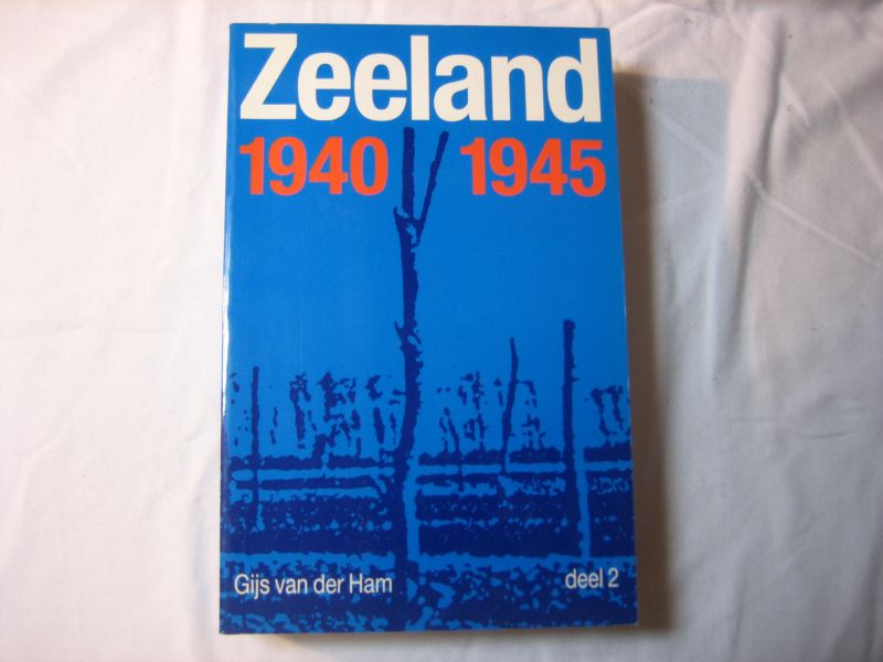 gijs van der  ham - zeeland 1940-1945