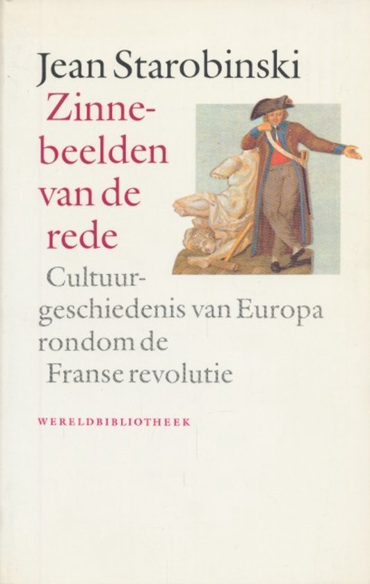 Starobinski, Jean - Zinnebeelden van de rede. Cultuurgeschiedenis van Europa rondom de Franse revolutie.