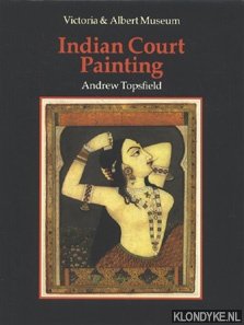 Topsfield, Andrew - Indian Court Painting
