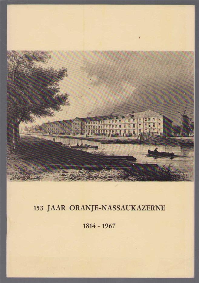 H H J Scheper - 153 jaar Oranje-Nassaukazerne : 1814-1967