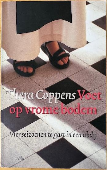 Coppens, Thera - VOET OP VROME BODEM.  Vier seizoenen te gast in een abdij.
