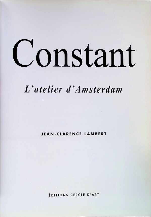 Jean-Clarence Lambert - Constant  L'atelier d'Amsterdam