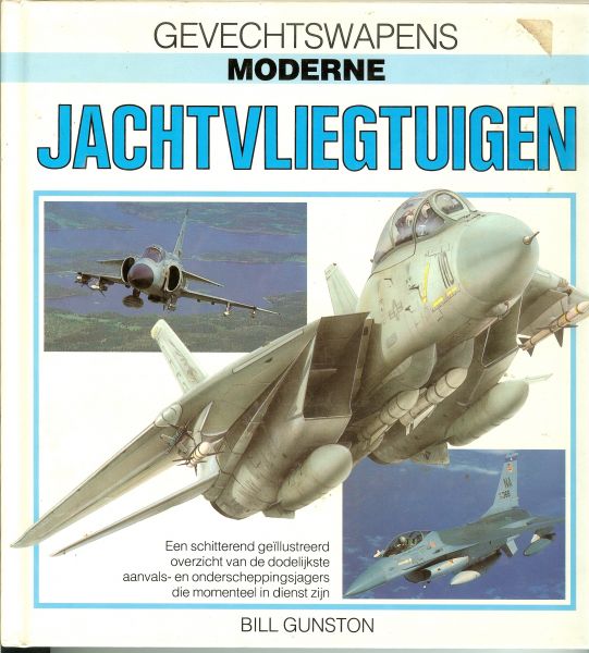 Gunston, Bill .. met kleuren illustraties van Terry Hadler en Michael Keep & Stephen Seymoer en is vertaald door J.C. Terweijden - Gevechtswapens moderne Jachtvliegtuigen
