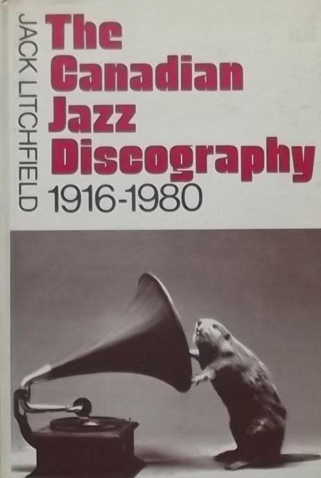 Litchfield, Jack - The Canadian Jazz Discography 1916-1980