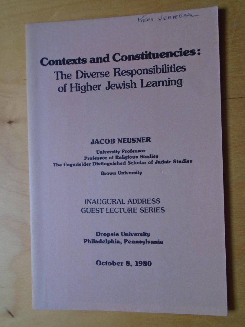 Neusner, Jacob - Contexts and Constituencies: The Diverse Responsibilities of Higher Jewish Learning