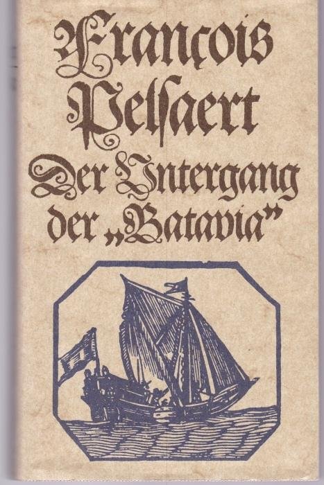 Pelsaert, Francois - Der Untergang der Batavia 1629-1764