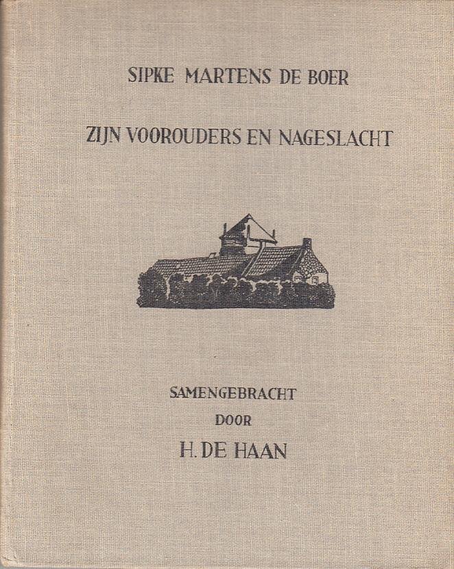 Haan, H. de - Sipke Martens de Boer, zijn voorouders en nageslacht.
