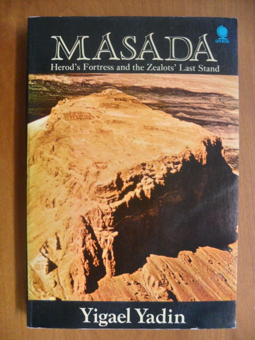 Yadin Yigael - Masada Herod's Fortress and the Zealots Last Stand