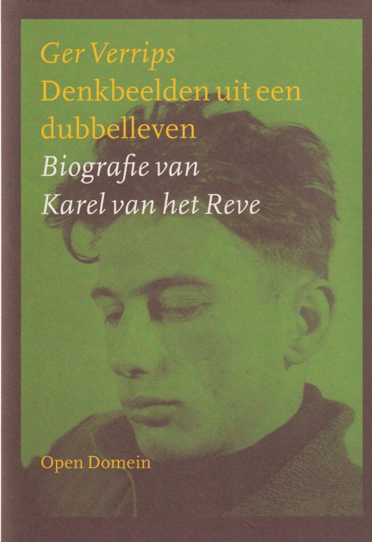 Verrips, Ger - Denkbeelden uit een dubbelleven. Biografie van Karel van het Reve