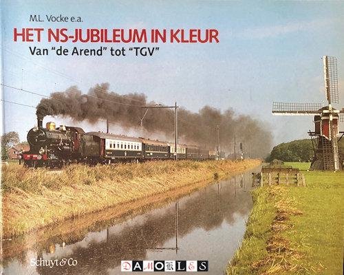 Bart van 't Grunewold, M.L. Vocke, F.J. Janssen - Het NS-Jubileum in kleur. Van "De Arend" tot "TGV"