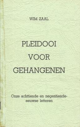 ZAAL, Wim - Pleidooi voor gehangenen. Onze achttiende en negentiende-eeuwse letteren.