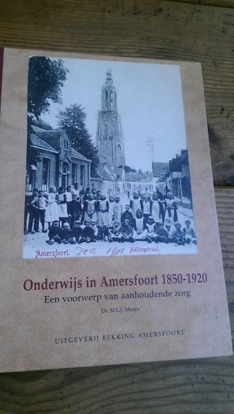 Meijer, Dr. M.LJ. - Onderwijs in Amersfoort 1850-1920 / een voorwerp van aanhoudende zorg