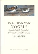 Voous, K.H. - In de ban van vogels Ornithologisch Biografisch Woordenboek van Nederland