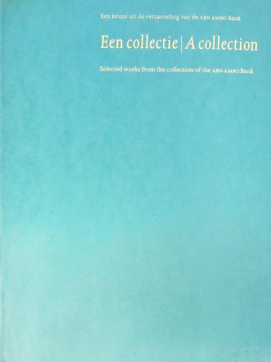  - Een collectie een keuze uit de verzameling van de ABN AMRO Bank