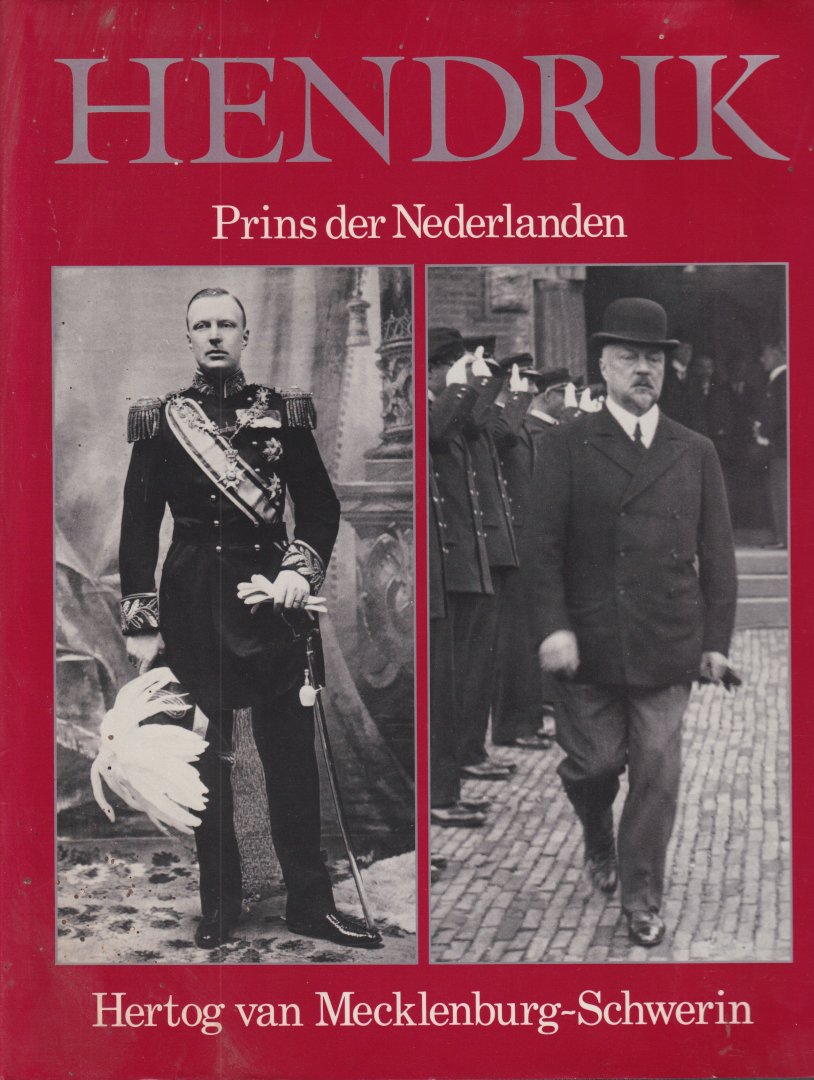 Jonge, J. A. de - Hendrik, Prins der Nederlanden, Hertog van Mecklenburg-Schwerin