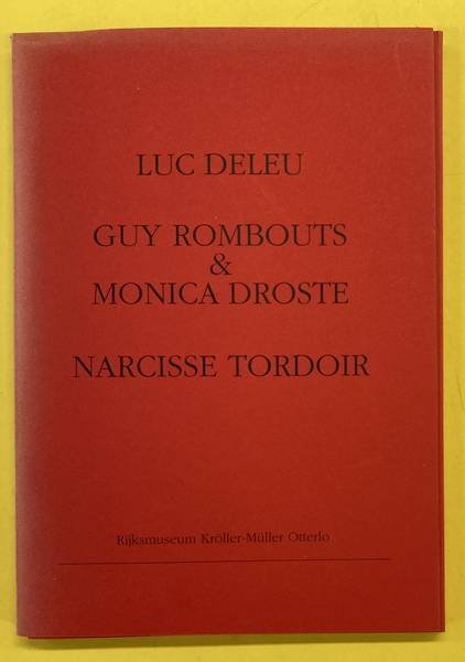 OTTERLO (RIJKSMUSEUM KRöLLER-MüLLER). - Luc Deleu, Guy Rombouts & Monica Droste, Narcisse Tordoir.