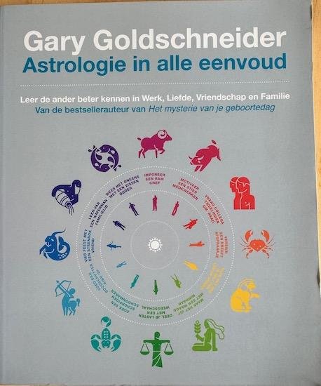 Goldschneider, Gary - ASTROLOGIE IN ALLE EENVOUD. Leer de ander beter kennen in Werk, Liefde, Vriendschap en Familie.