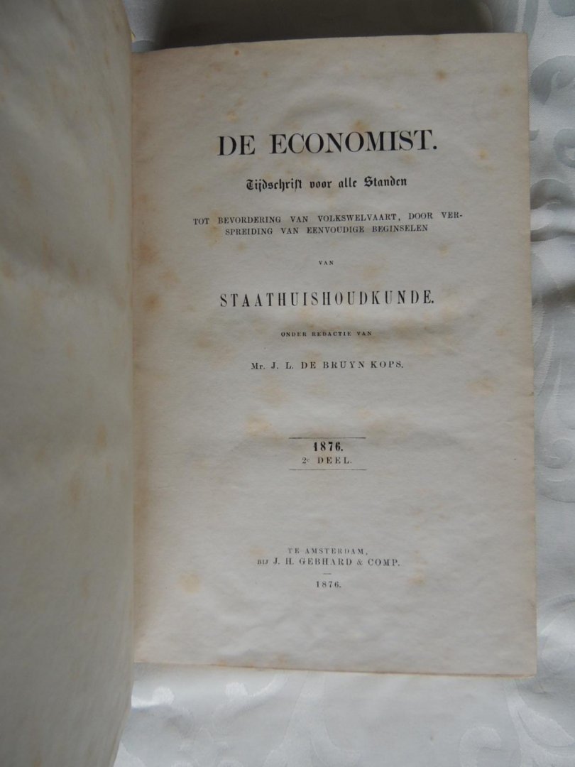 Bruyn Kops, mr. J.L. de - De Economist: Tijdschrift voor alle Standen, tot Bevordering van Volkswelvaart, door Verspreiding van eenvoudige Beginselen van Staatshuishoudkunde - 1876 Compleet