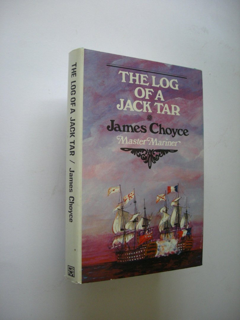 Choyce, James, Master Mariner - The Log of a Jack Tar