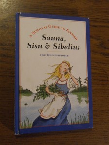 Dahlgren, M. - Sauna, Sisu & Sibelius. A Survival Guide to Finnish for Business People
