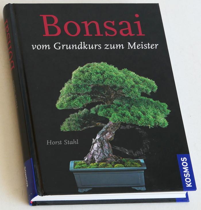Stahl, Horst - Bonsai. Vom Grundkurs zum Meister