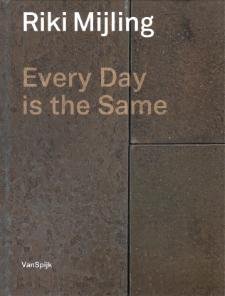 MIJLING -  Melissen, Antoon & Jonathan Janssen: - Riki Mijling. Every day is the same.