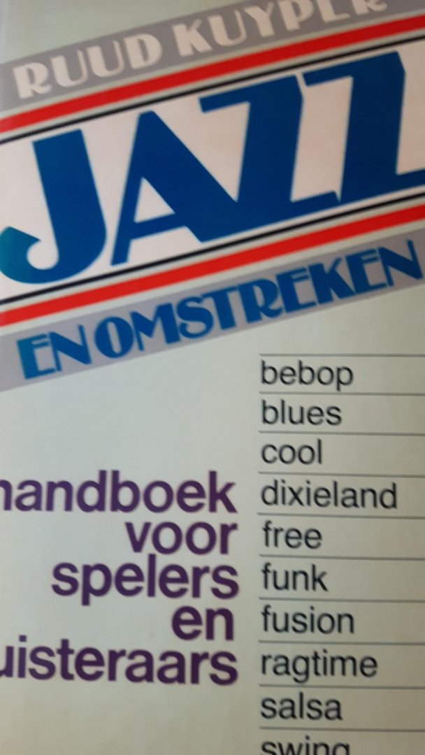 Kuyper, Ruud - Jazz en omstreken.  Handboek voor spelers en luisteraars.