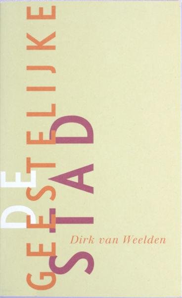 Weelden, Dirk van. - De geestelijke stad.