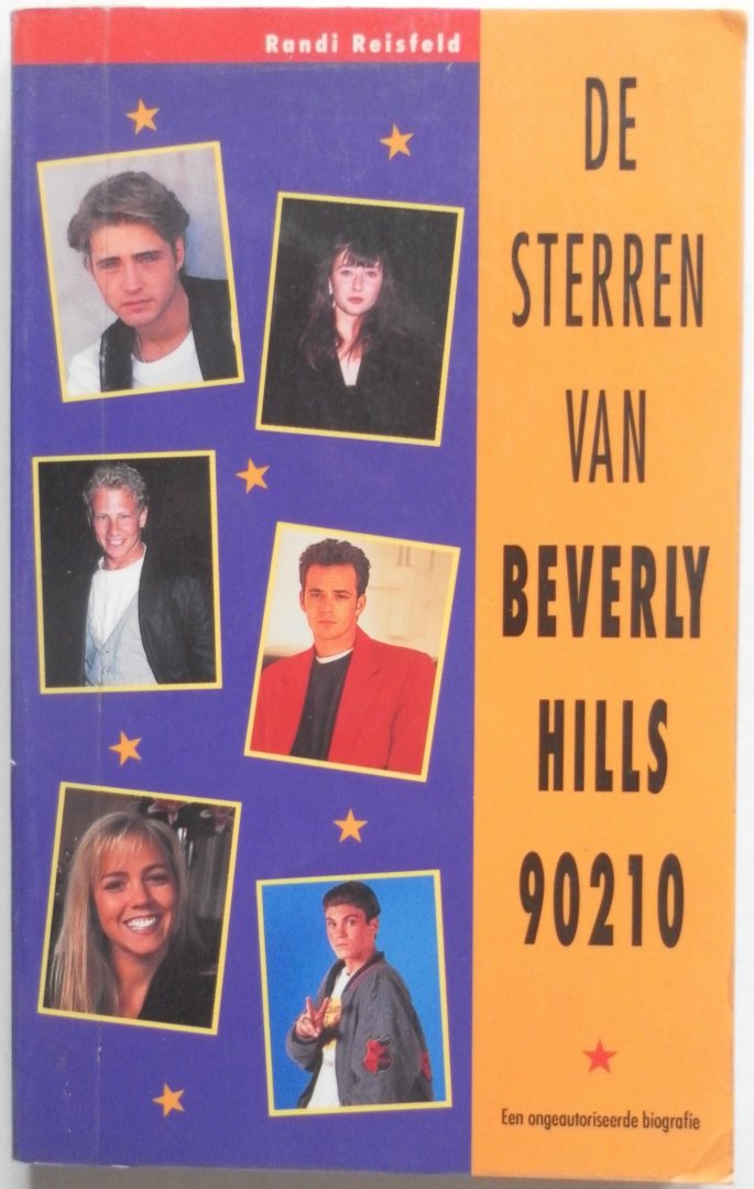 Reisfeld Randi - De sterren van Beverly Hills 90210 Hun levens en liefdes Een ongeautoriseerde biografie