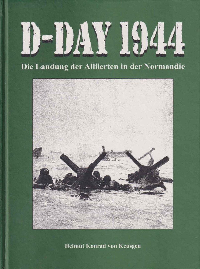 Keusgen, Helmut Konrad von - D-Day 1944: Die Landung der Alliierten in der Normandie