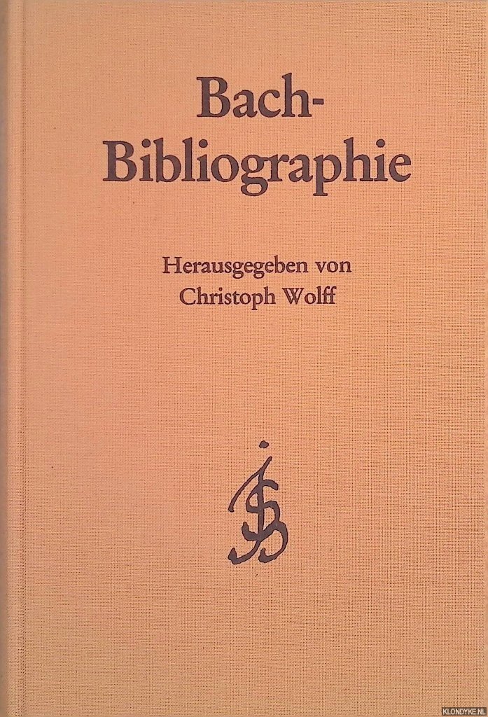 Wolff, Christoph 9editor) - Bach-Bibliographie: Nachdruck der Verzeichnisse des Schrifttums über Johann Sebastian Bach (Bach-Jahrbuch 1905-1984) : mit einem Supplement und Register